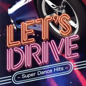 LET'S DRIVE～Super Dance Hits～