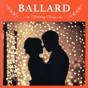 Wedding Songs～BALLARD～