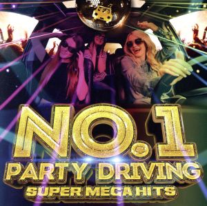 NO.1 PARTY DRIVING -SUPER MEGA HITS- mixed by ATAKARA