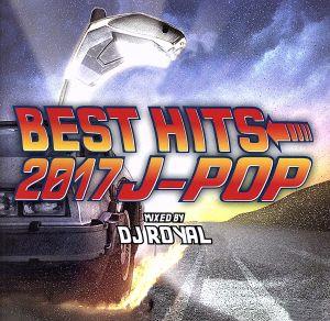 BEST HITS 2017 J-POP Mixed by DJ ROYAL