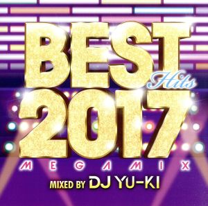 BEST HITS 2017 MEGAMIX mixed by DJ YU-KI