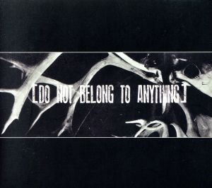 DO NOT BELONG TO ANYTHING(DVD付)