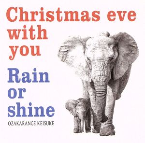 Christmas eve with you/Rain or shine