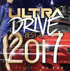 ULTRA DRIVE-BEST of 2017-mixed by DJ KAZ