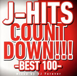 J-HITS COUNTDOWN -BEST 100-Mixed by DJ Forever