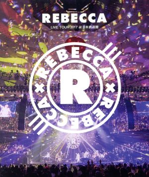 REBECCA LIVE TOUR 2017 at 日本武道館(Blu-ray Disc)