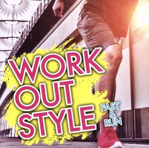 WORK OUT STYLE -FAST & RUN-