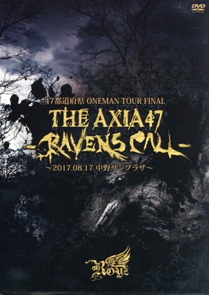 47都道府県 ONEMAN TOUR FINAL『THE AXIA47 -RAVENS CALL-』～2017.08.17 中野サンプラザ～