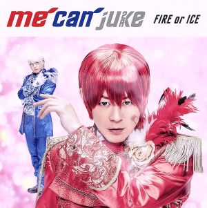 FIRE or ICE(初回限定 A-KIRA盤)(DVD付)