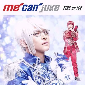 FIRE or ICE(初回限定 WIT-ME盤)(DVD付)