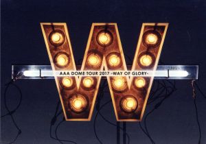 AAA DOME TOUR 2017 -WAY OF GLORY-(初回生産限定版)