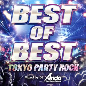 BEST OF BEST-TOKYO PARTY ROCK-Mixed by DJ Ando