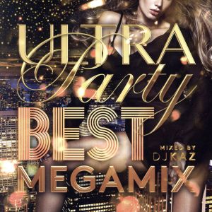 ULTRA PARTY-BEST MEGAMIX-mixed by DJ KAZ