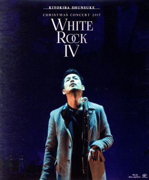 CHRISTMAS CONCERT 2017 WHITE ROCK Ⅳ(Blu-ray Disc)