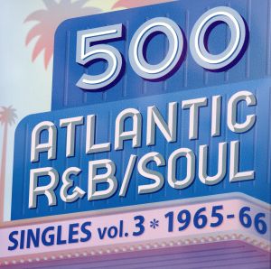 500アトランティックR&B/ソウル・シングルズ Vol.3
