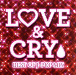 LOVE&CRY-BEST OF J-POP MIX-