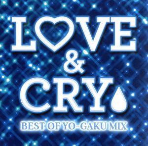 LOVE&CRY-BEST OF YO-GAKU MIX-