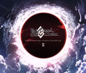 Fate/Grand Order Original Soundtrack Ⅱ