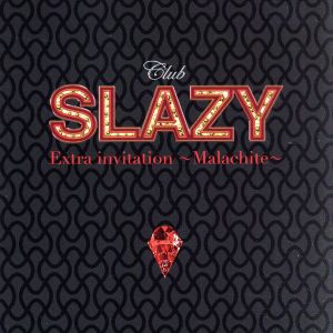 Club SLAZY Extra invitation ～malachite～CD