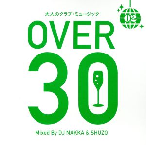 大人のクラブ・ミュージックII～30超え～Mixed By DJ NAKKA & SHUZO