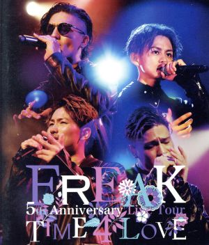 FREAK 5th Anniversary Live Tour TIME 4 LOVE(Blu-ray Disc)