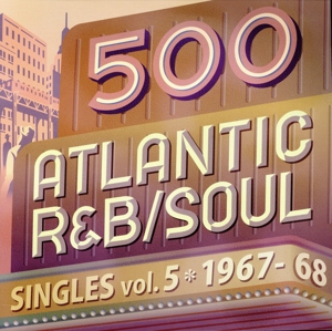 500 アトランティック・R&B/ソウル・シングルズ Vol.5 -1967/68