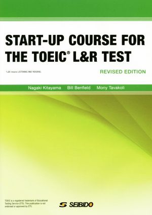 START-UP COURSE FOR THE TOEIC L&R TEST REVISED EDITION TOEIC L&R TESTへのファーストステップ 改訂新版