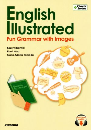 English Illustrated:Fun Grammar with Imagesイメージしてから学ぶ！ピクトリアル初級英文法Clover Series