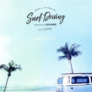 HONEY meets ISLAND CAFE -Surf Driving Collaboration with JACK&MARIE- mixed by DJ HASEBE