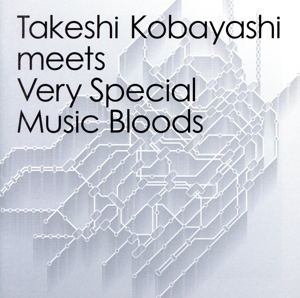 Takeshi Kobayashi meets Very Special Music Bloods