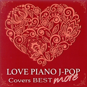 LOVE ピアノ J-POP Covers BEST more