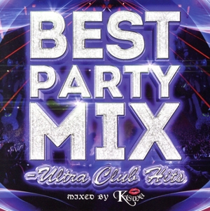 BEST PARTY MIX Ultra Club Hits mixed by DJ KASUMI