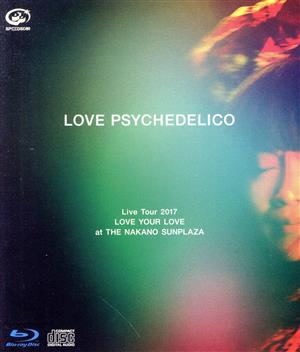 LOVE PSYCHEDELICO Live Tour 2017 LOVE YOUR LOVE at THE NAKANO SUNPLAZA(初回限定版)(Blu-ray Disc)