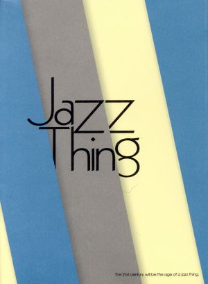 Jazz Thing ジャズという何か ジャズが追い求めたサウンドをめぐって