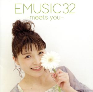 EMUSIC 32 -meets you-(初回限定盤)(フォトブックレット付)