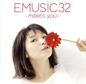 EMUSIC 32 -meets you-(通常盤)