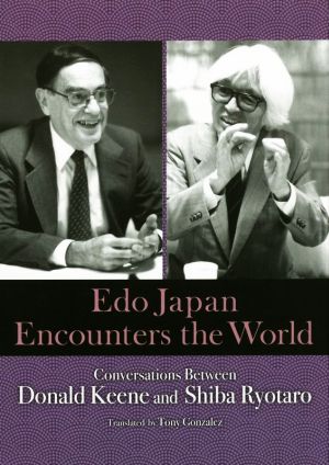 英文 Edo Japan Encounters the World:Conversations Between Donald Keene and Shiba Ryotaro世界の中の日本 十六世紀まで遡って見るJAPAN LIBRARY