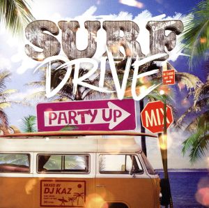 SURF DRIVE-PARTY UP MIX-mixed by DJ KAZ