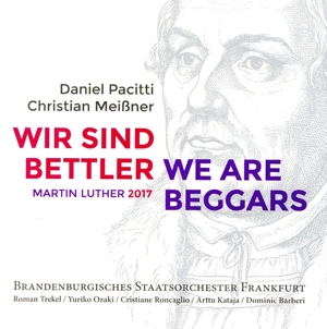 WIR SIND BETTLER WE ARE BEGGARS(パシッティ&マイスナー:《われらは物乞い》)