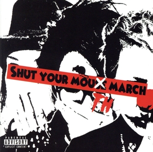 SHUT YOUR MOUTH MARCH