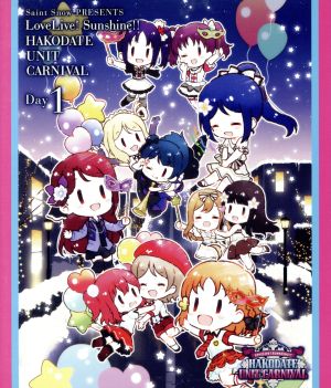 ラブライブ！サンシャイン!!:Saint Snow PRESENTS LOVELIVE！ SUNSHINE!! HAKODATE UNIT CARNIVAL Day1(Blu-ray Disc)