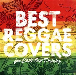 BEST REGGAE COVERS for Chill Out Driving