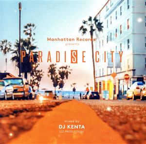 Paradise City Mixed by DJ KENTA(ZZ PRODUCTION)
