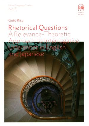 英文 Rhetorical Questions A Relevance-Theoretic Approach to Interrogative Utterances in English and Japanese Hituzi Language StudiesNo.3