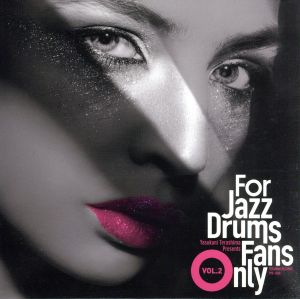 For Jazz Drums Fans Only Vol.2