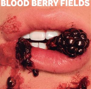 BLOOD BERRY FIELDS