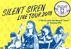 天下一品 presents SILENT SIREN LIVE TOUR 2018 ～“Girls will be Bears