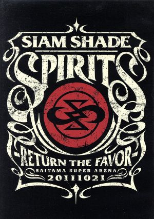 SIAM SHADE SPIRITS -RETURN THE FAVOR- 2011.10.21 SAITAMA SUPER ARENA