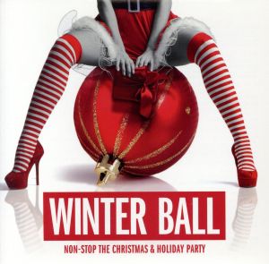 WINTER BALL:NON-STOP THE CHRISTMAS & HOLIDAY PARTY