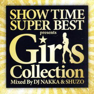 SHOW TIME SUPER BEST - Girls Collection - Mixed By DJ NAKKA & SHUZO